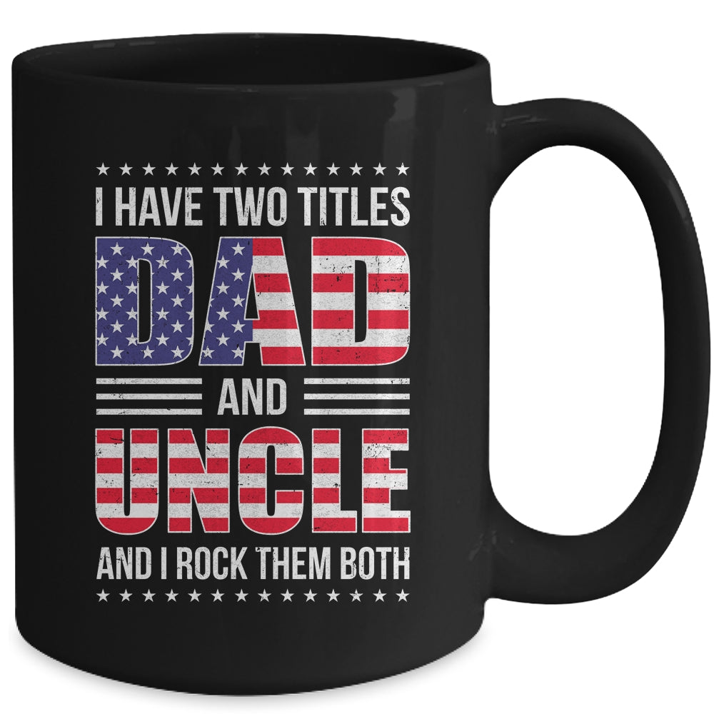I Have Two Titles Dad And Uncle Funny Fathers Day Flag Mug | siriusteestore
