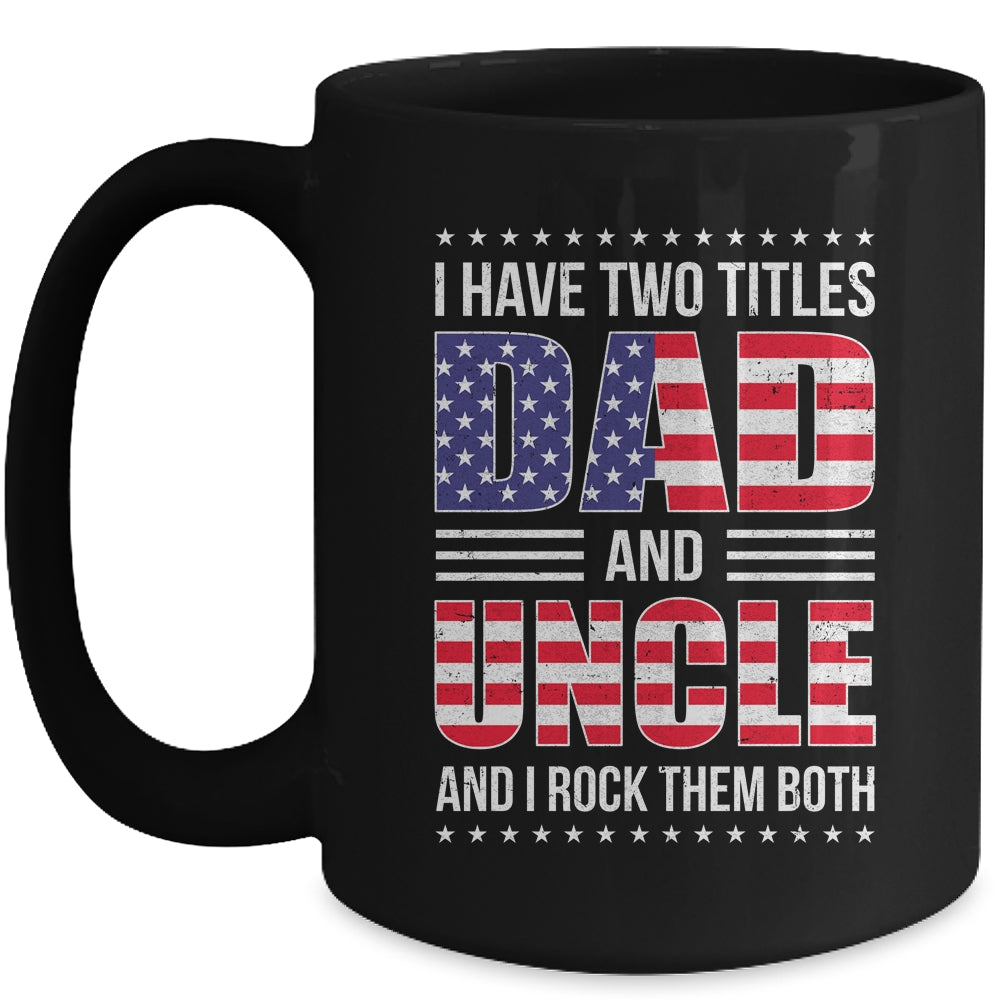 I Have Two Titles Dad And Uncle Funny Fathers Day Flag Mug | siriusteestore