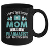 I Have Two Titles Mom And Pharmacist Pharmacy Student Mug | siriusteestore