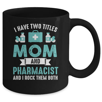 I Have Two Titles Mom And Pharmacist Pharmacy Student Mug | siriusteestore