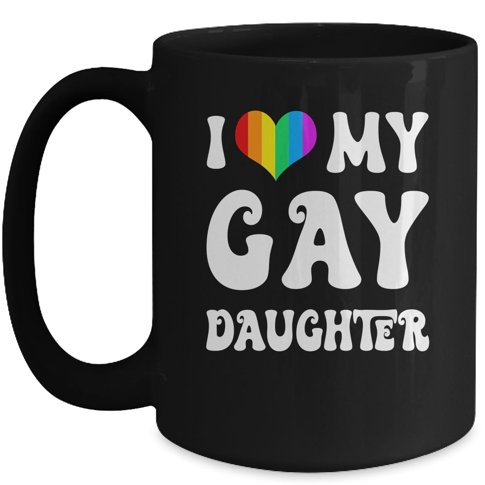 I Heart My Gay Daughter I Love My Gay Daughter LGBTQ LGBT Mug | siriusteestore