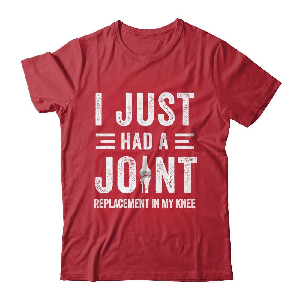 I Just Had Joint Replacement Surgery In My Knee Recovery Shirt & Hoodie | siriusteestore