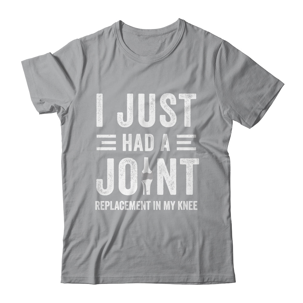 I Just Had Joint Replacement Surgery In My Knee Recovery Shirt & Hoodie | siriusteestore
