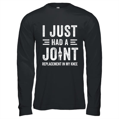 I Just Had Joint Replacement Surgery In My Knee Recovery Shirt & Hoodie | siriusteestore