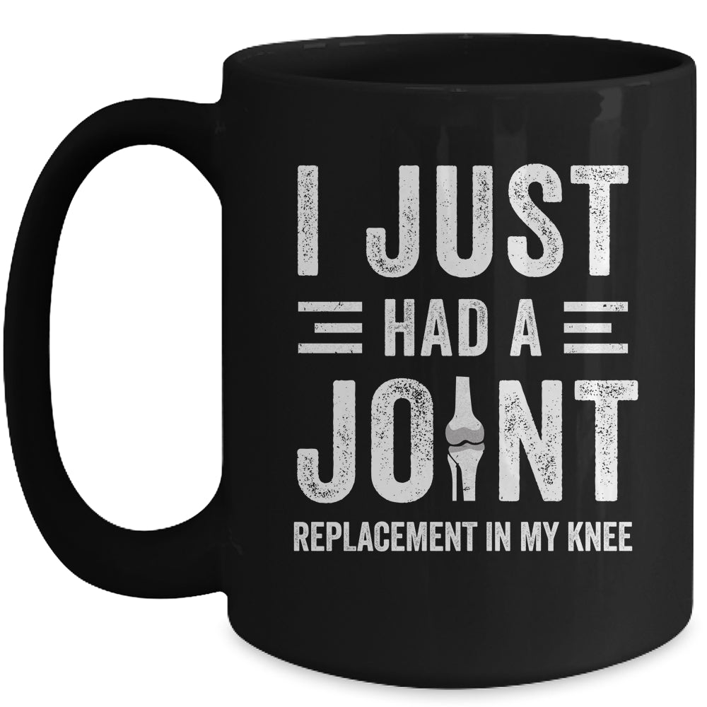 I Just Had Joint Replacement Surgery In My Knee Recovery Mug | siriusteestore