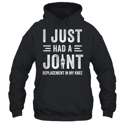 I Just Had Joint Replacement Surgery In My Knee Recovery Shirt & Hoodie | siriusteestore