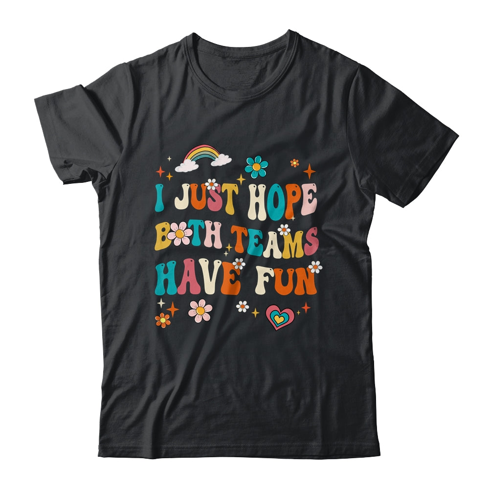 I Just Hope Both Teams Have Fun Funny American Football Mom Shirt & Tank Top | siriusteestore