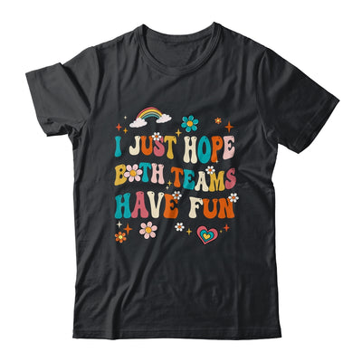 I Just Hope Both Teams Have Fun Funny American Football Mom Shirt & Tank Top | siriusteestore