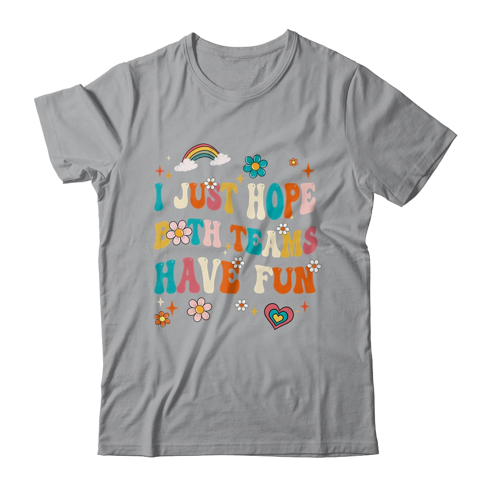 I Just Hope Both Teams Have Fun Funny American Football Mom Shirt & Tank Top | siriusteestore