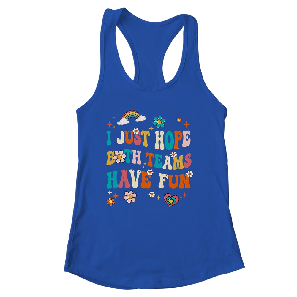 I Just Hope Both Teams Have Fun Funny American Football Mom Shirt & Tank Top | siriusteestore