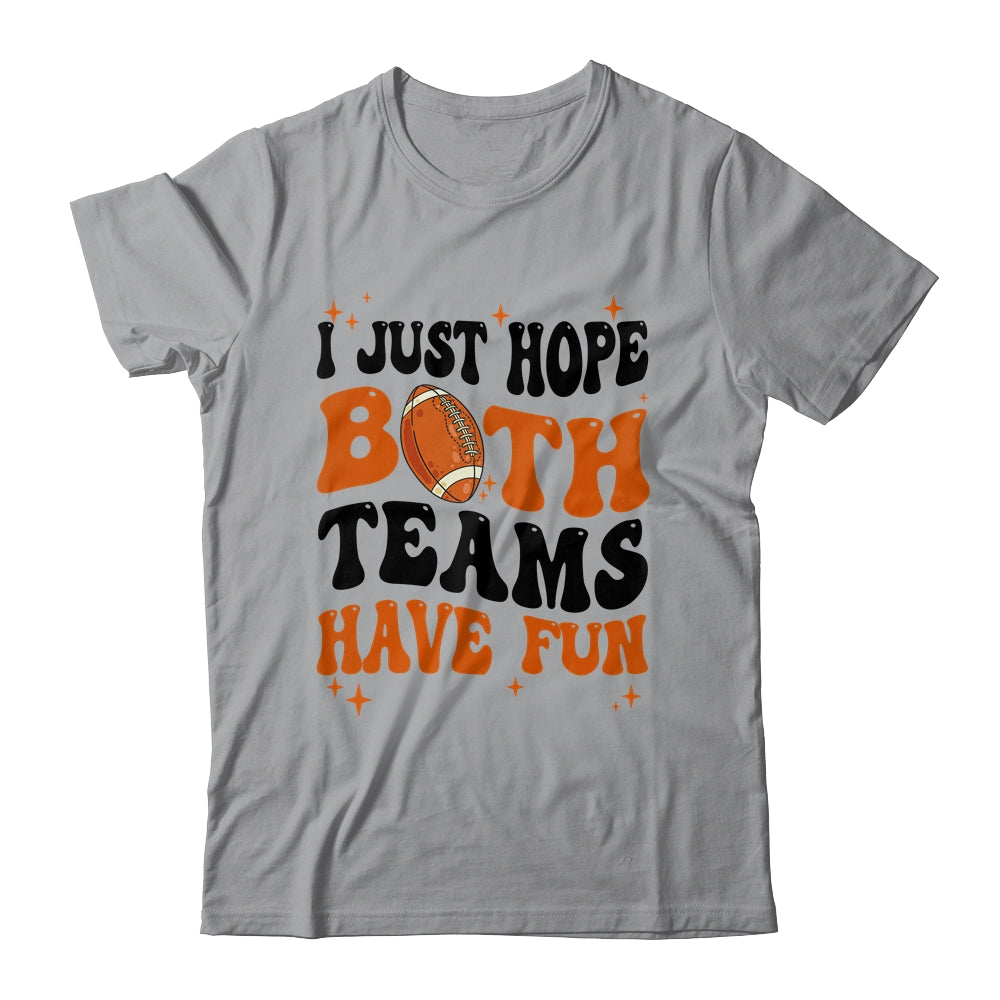 I Just Hope Both Teams Have Fun Groovy Style Funny Football Shirt & Tank Top | siriusteestore