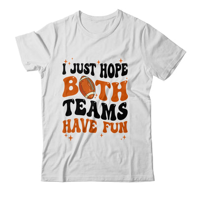 I Just Hope Both Teams Have Fun Groovy Style Funny Football Shirt & Tank Top | siriusteestore