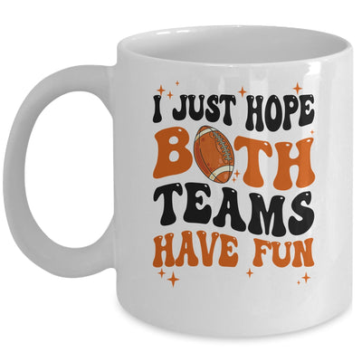 I Just Hope Both Teams Have Fun Groovy Style Funny Football Mug | siriusteestore