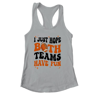 I Just Hope Both Teams Have Fun Groovy Style Funny Football Shirt & Tank Top | siriusteestore