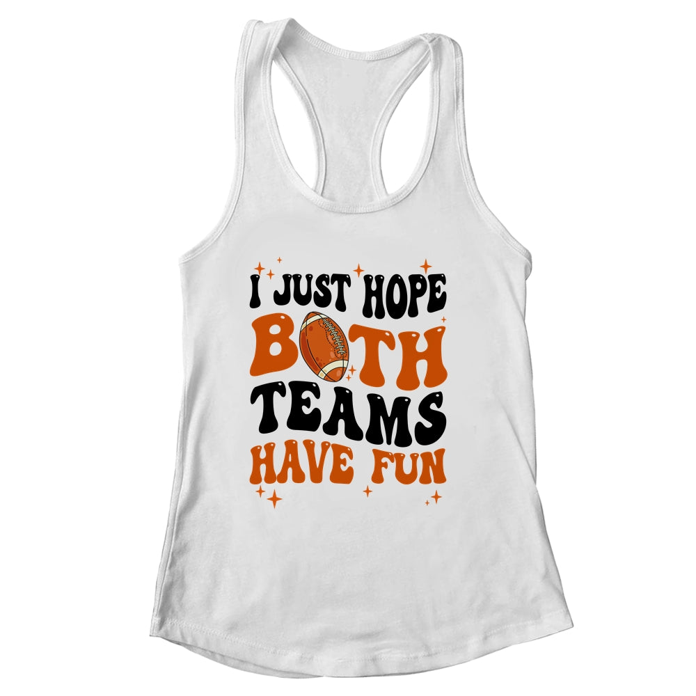 I Just Hope Both Teams Have Fun Groovy Style Funny Football Shirt & Tank Top | siriusteestore