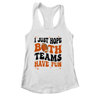 I Just Hope Both Teams Have Fun Groovy Style Funny Football Shirt & Tank Top | siriusteestore