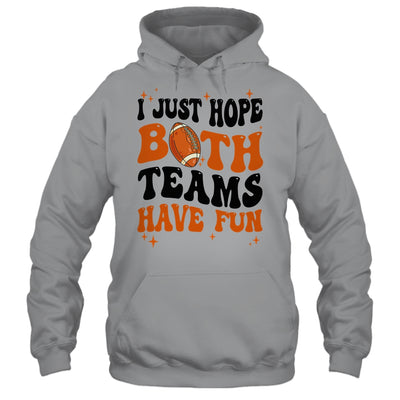 I Just Hope Both Teams Have Fun Groovy Style Funny Football Shirt & Tank Top | siriusteestore