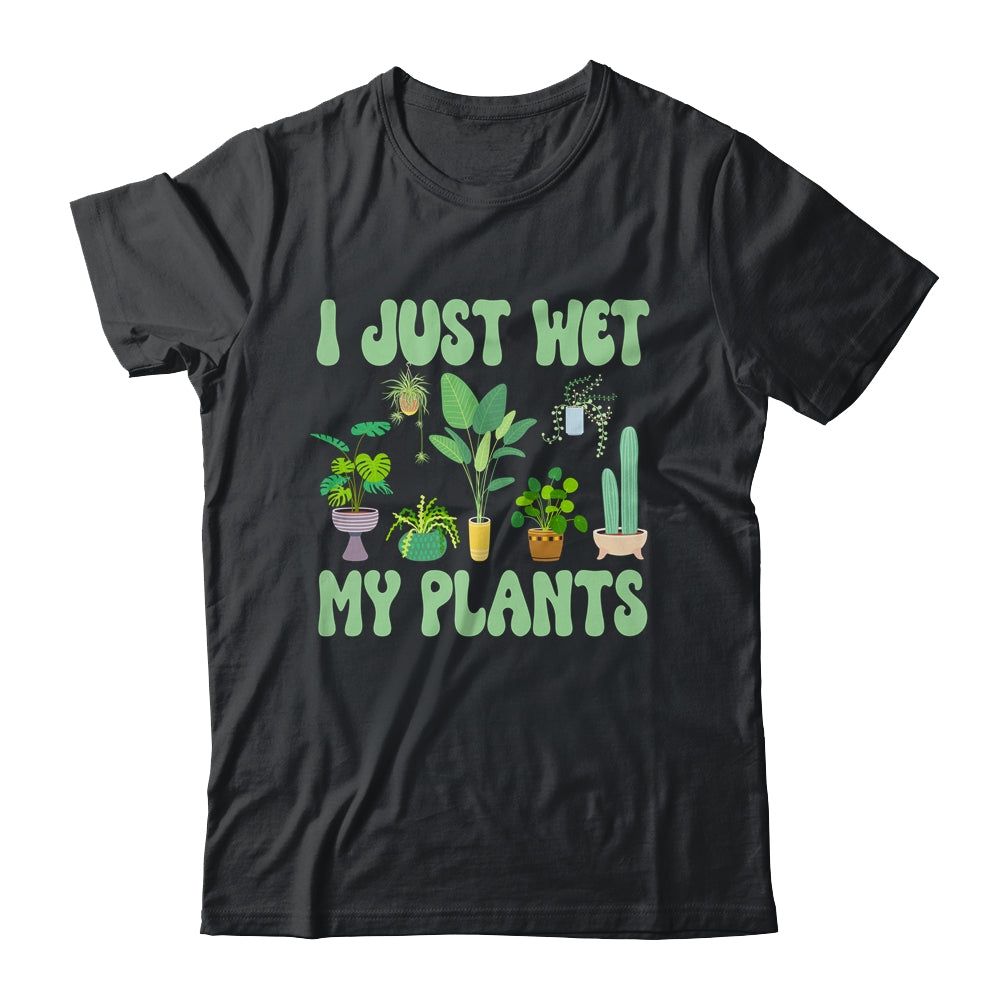 I Just Wet My Plants For A Funny Gardening Novelty Fan Shirt & Tank Top | siriusteestore