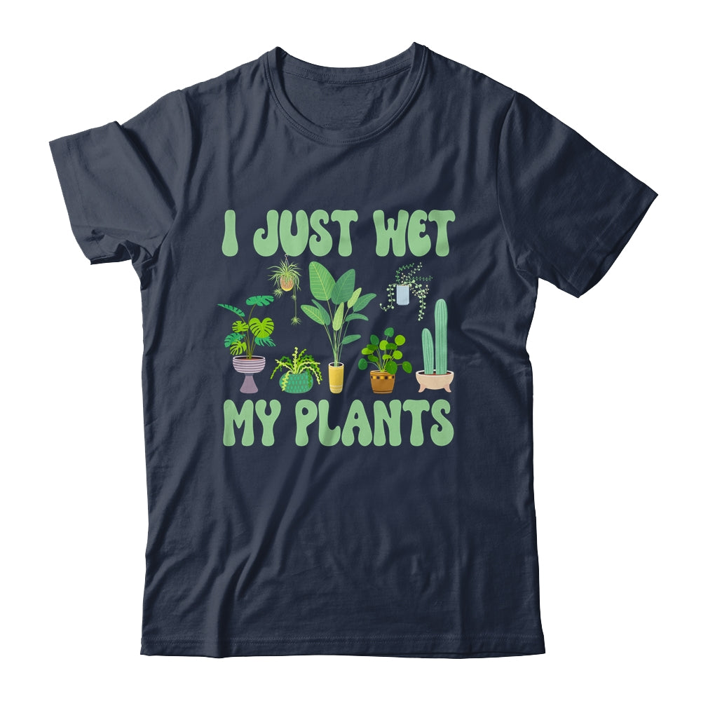 I Just Wet My Plants For A Funny Gardening Novelty Fan Shirt & Tank Top | siriusteestore