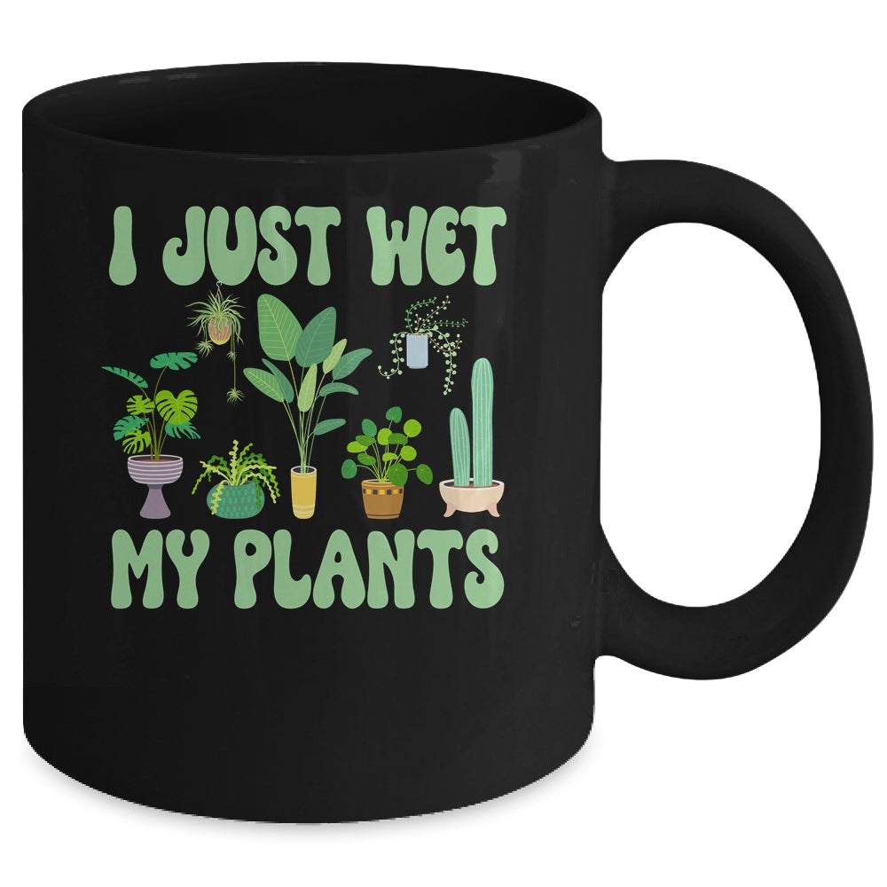 I Just Wet My Plants For A Funny Gardening Novelty Fan Mug | siriusteestore