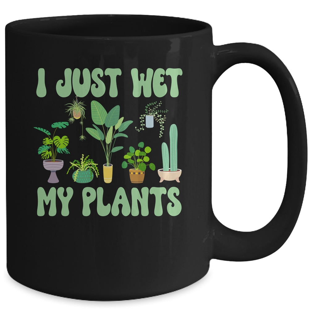 I Just Wet My Plants For A Funny Gardening Novelty Fan Mug | siriusteestore