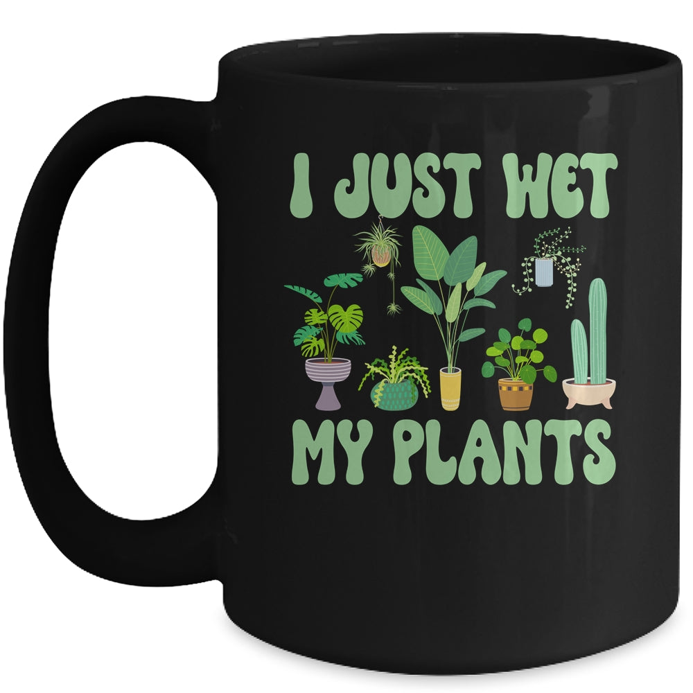 I Just Wet My Plants For A Funny Gardening Novelty Fan Mug | siriusteestore
