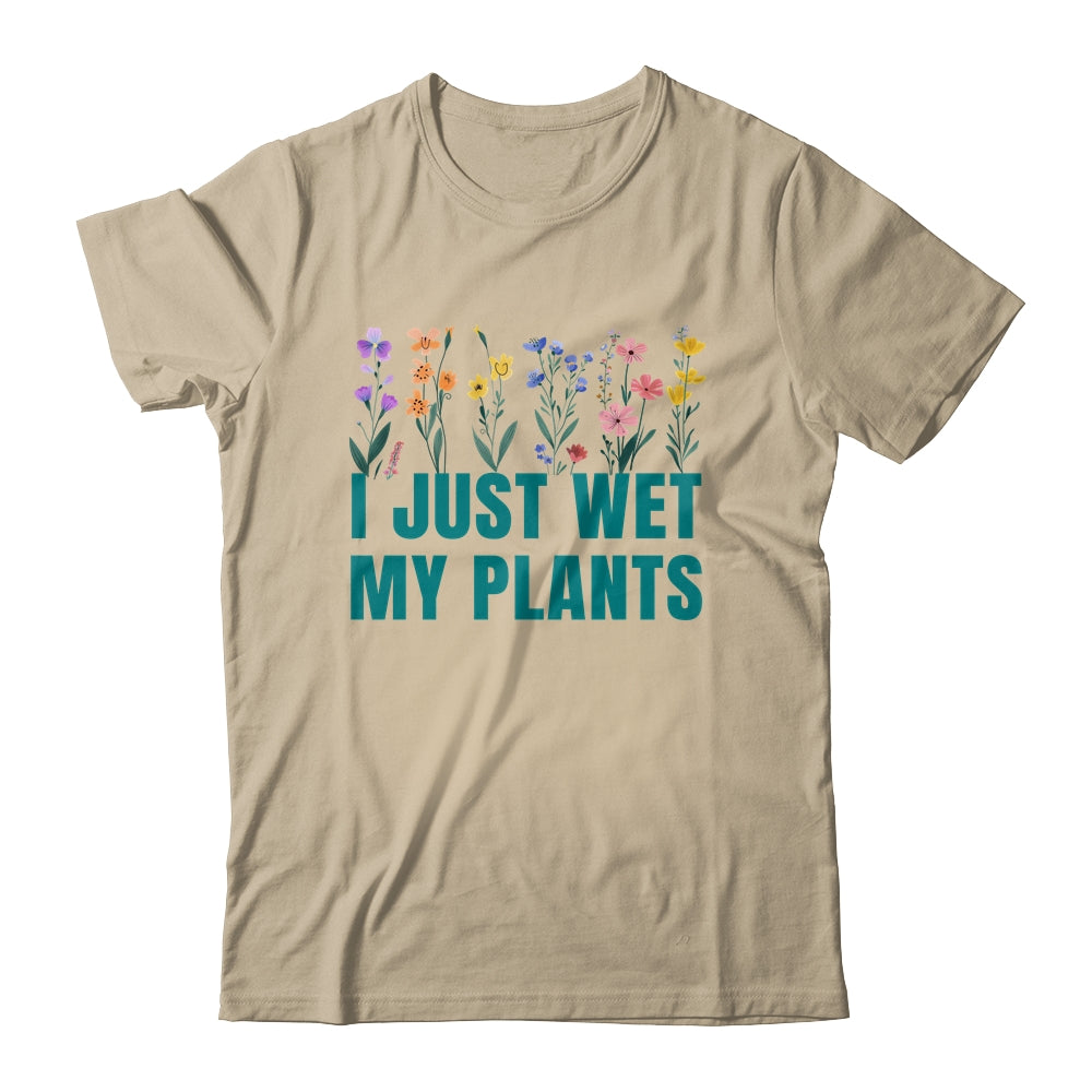 I Just Wet My Plants Funny Gardening Plant Lover Shirt & Tank Top | siriusteestore