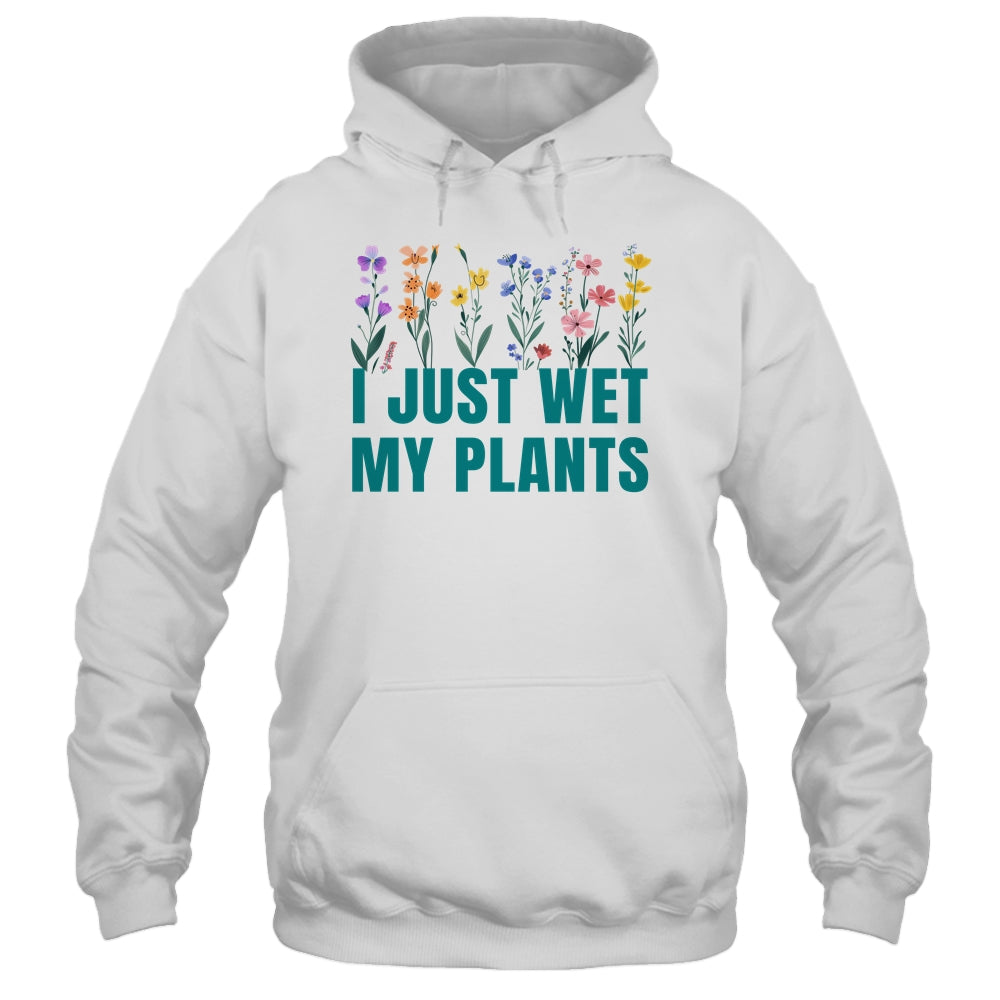 I Just Wet My Plants Funny Gardening Plant Lover Shirt & Tank Top | siriusteestore