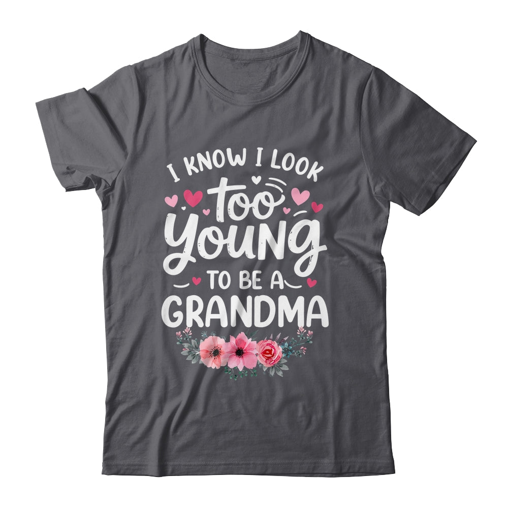 I Know I Look Too Young To Be A Grandma Funny Grandmother Shirt & Tank Top | siriusteestore