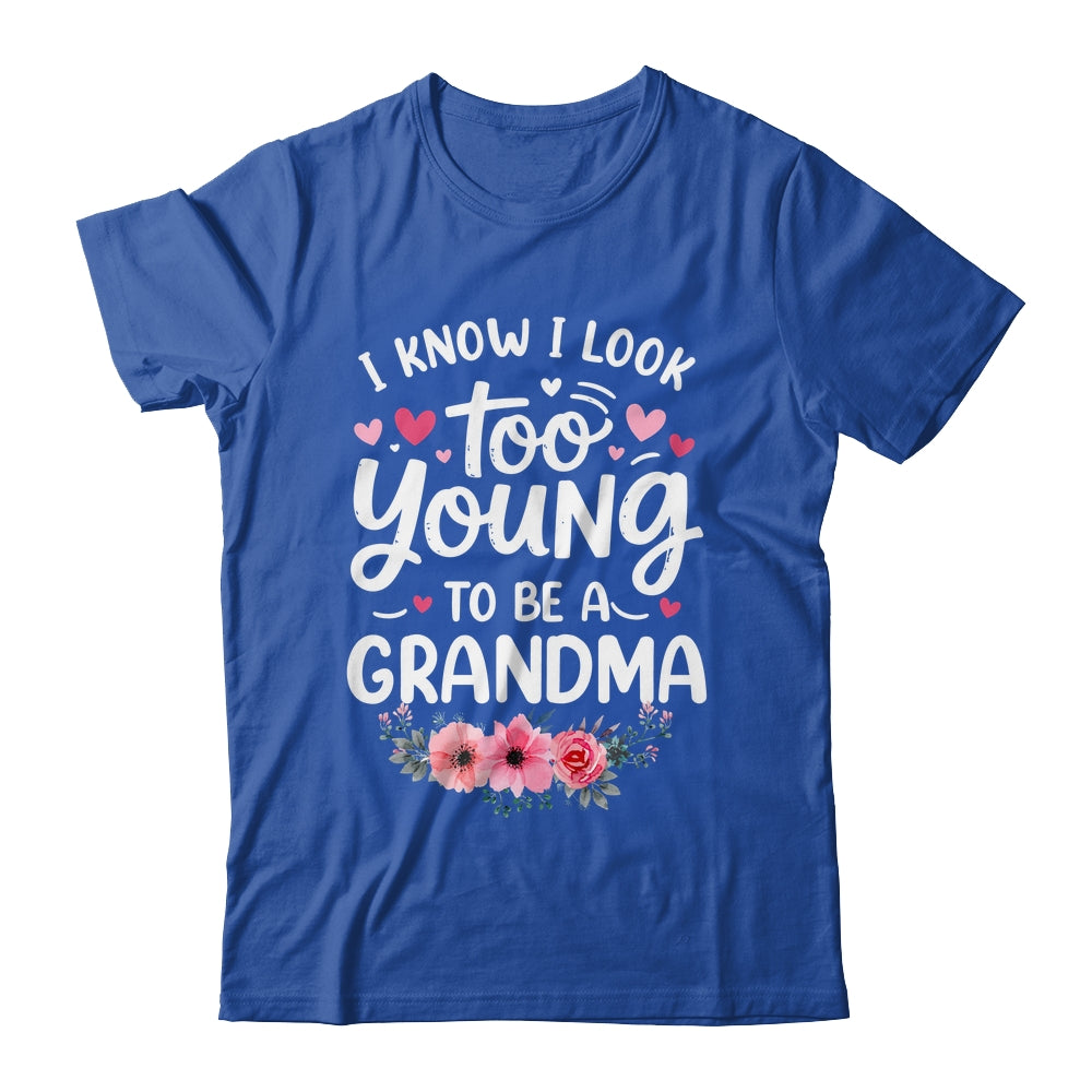 I Know I Look Too Young To Be A Grandma Funny Grandmother Shirt & Tank Top | siriusteestore