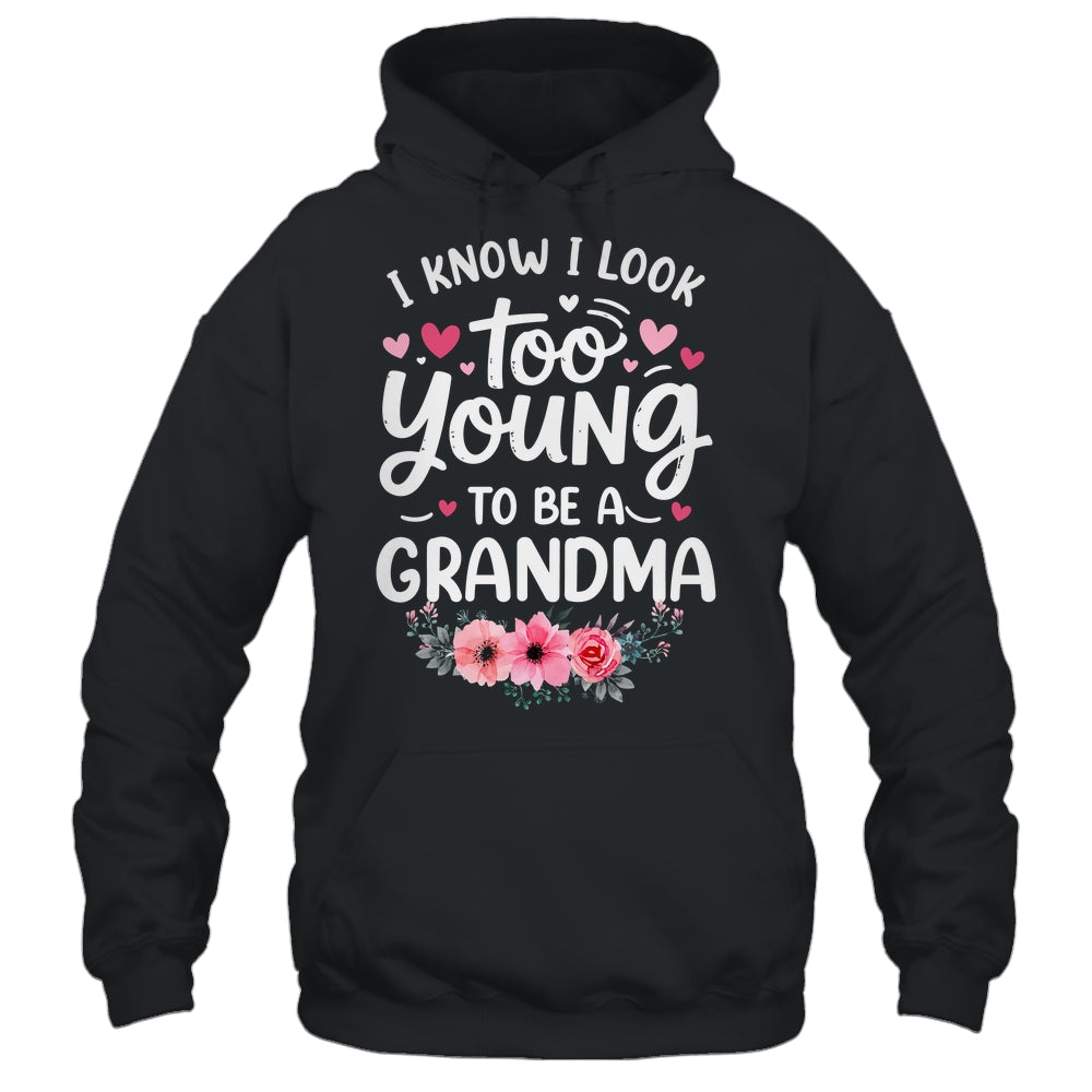 I Know I Look Too Young To Be A Grandma Funny Grandmother Shirt & Tank Top | siriusteestore
