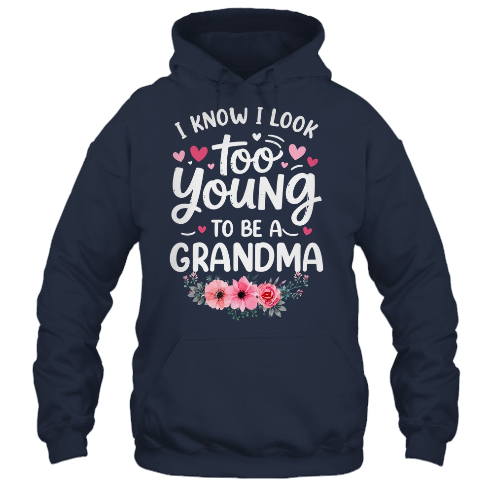 I Know I Look Too Young To Be A Grandma Funny Grandmother Shirt & Tank Top | siriusteestore