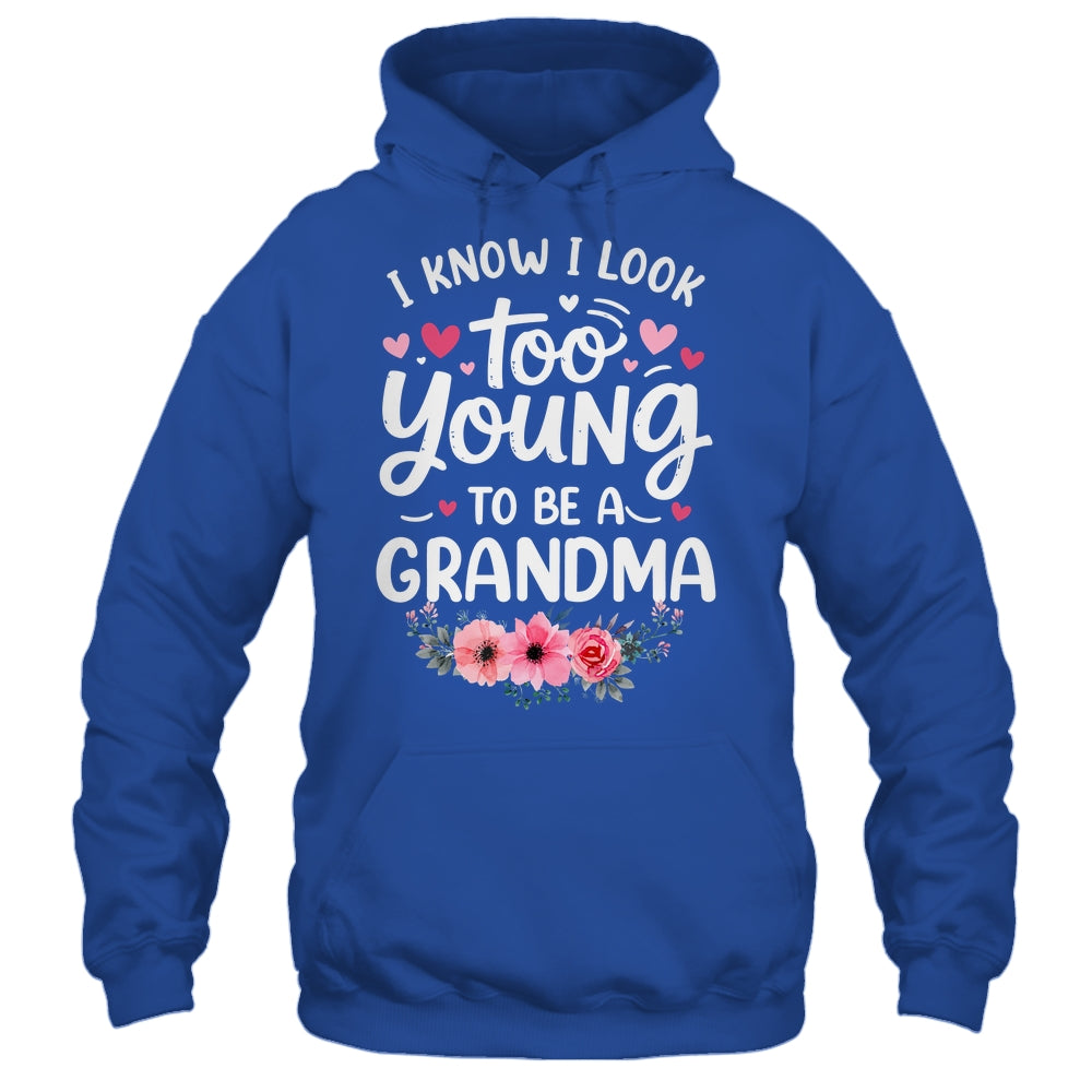 I Know I Look Too Young To Be A Grandma Funny Grandmother Shirt & Tank Top | siriusteestore