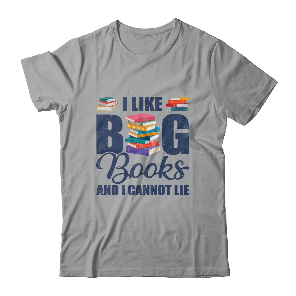 I Like Big Books And I Cannot Lie Bookworm Shirt & Hoodie | siriusteestore