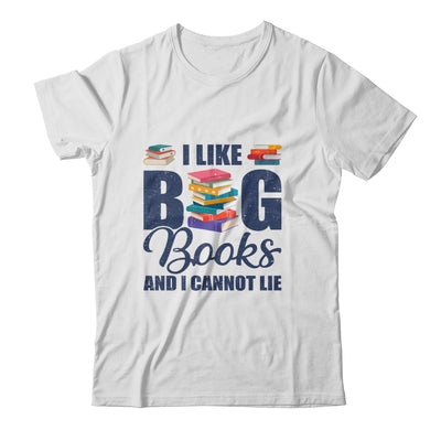 I Like Big Books And I Cannot Lie Bookworm Shirt & Hoodie | siriusteestore