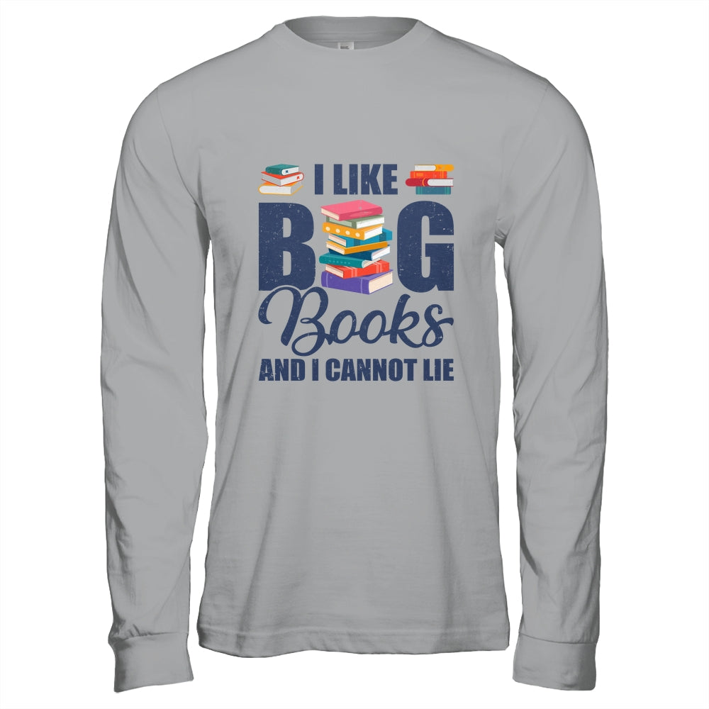 I Like Big Books And I Cannot Lie Bookworm Shirt & Hoodie | siriusteestore