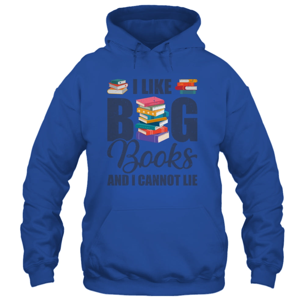 I Like Big Books And I Cannot Lie Bookworm Shirt & Hoodie | siriusteestore