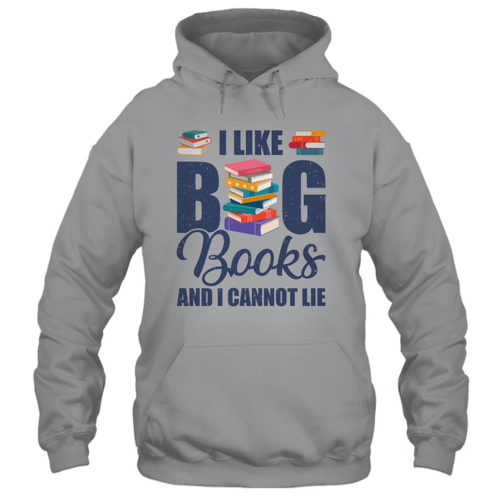 I Like Big Books And I Cannot Lie Bookworm Shirt & Hoodie | siriusteestore