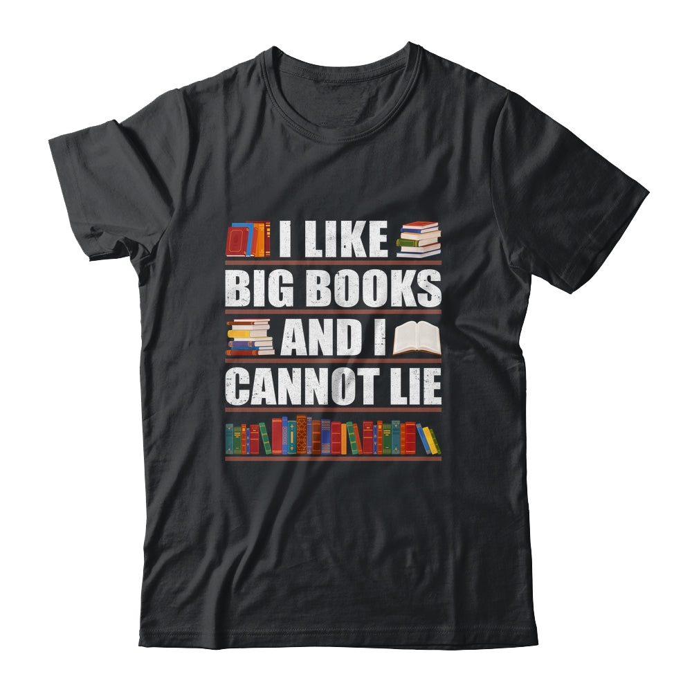 I Like Big Books And I Cannot Lie Funny Book Lover Reader Shirt & Hoodie | siriusteestore
