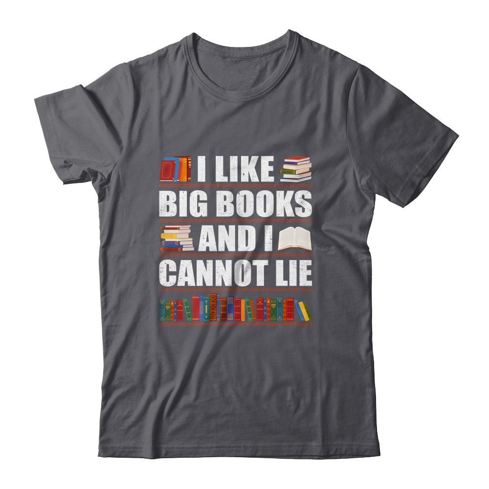 I Like Big Books And I Cannot Lie Funny Book Lover Reader Shirt & Hoodie | siriusteestore
