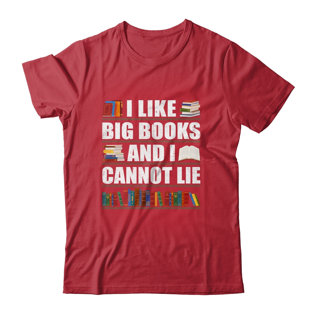 I Like Big Books And I Cannot Lie Funny Book Lover Reader Shirt & Hoodie | siriusteestore
