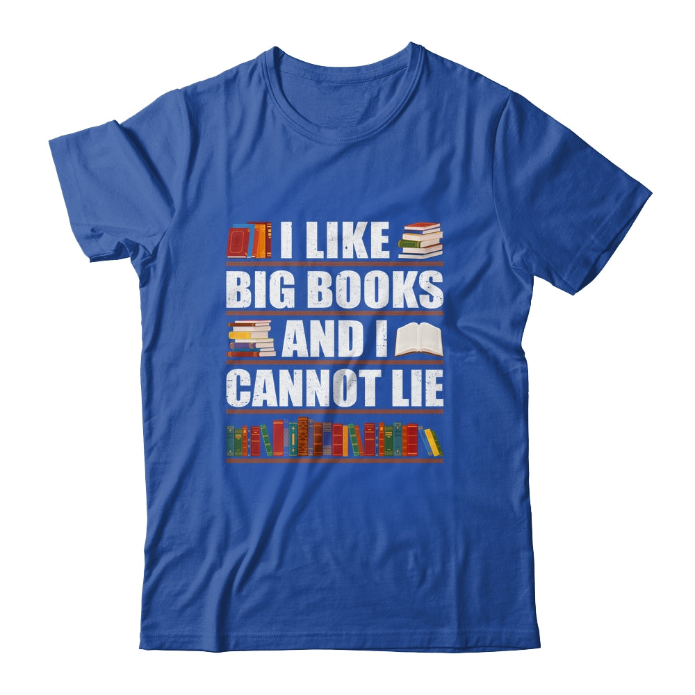 I Like Big Books And I Cannot Lie Funny Book Lover Reader Shirt & Hoodie | siriusteestore