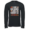 I Like Big Books And I Cannot Lie Funny Book Lover Reader Shirt & Hoodie | siriusteestore