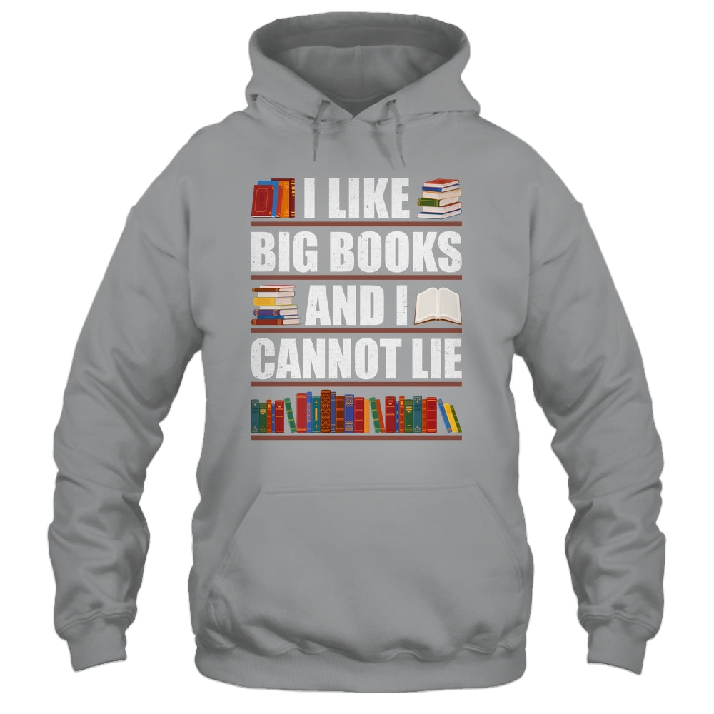 I Like Big Books And I Cannot Lie Funny Book Lover Reader Shirt & Hoodie | siriusteestore