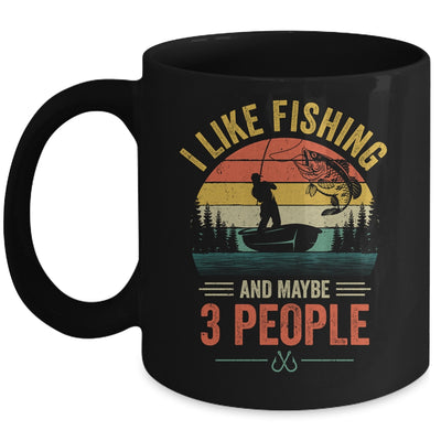 I Like Fishing And Maybe 3 People Funny Fishing Fisherman Mug | siriusteestore