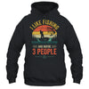 I Like Fishing And Maybe 3 People Funny Fishing Fisherman Shirt & Hoodie | siriusteestore