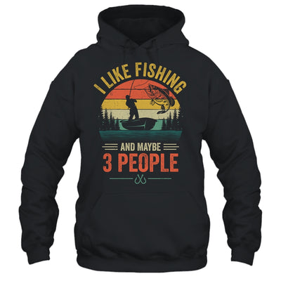 I Like Fishing And Maybe 3 People Funny Fishing Fisherman Shirt & Hoodie | siriusteestore