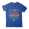 I Like Fishing And Maybe 3 People Funny Fishing Men Lover Shirt & Hoodie | siriusteestore