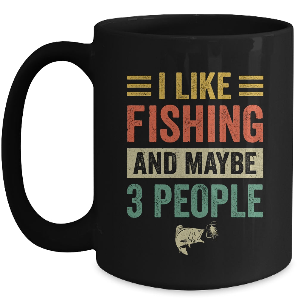I Like Fishing And Maybe 3 People Funny Fishing Men Lover Mug | siriusteestore