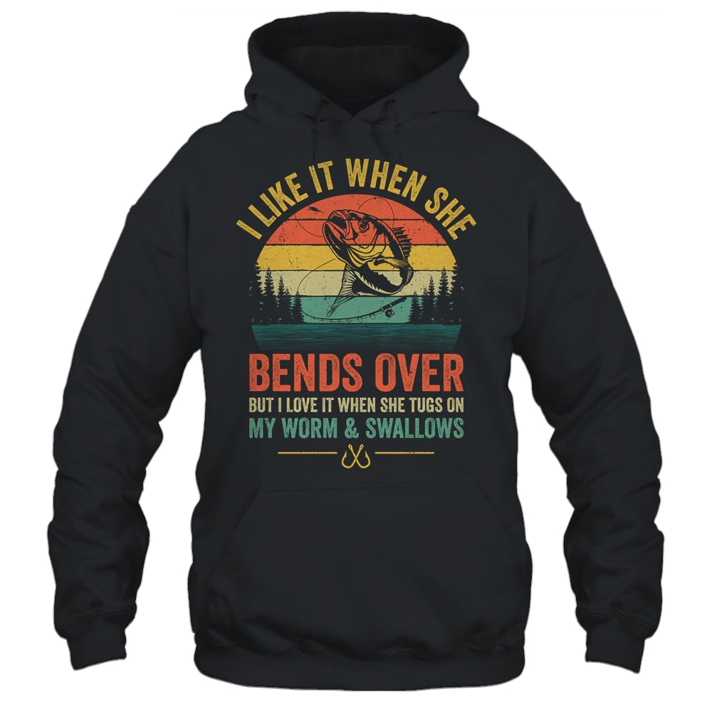 I Like It When She Bends Over Retro Funny Novelty Fishing Shirt & Hoodie | siriusteestore